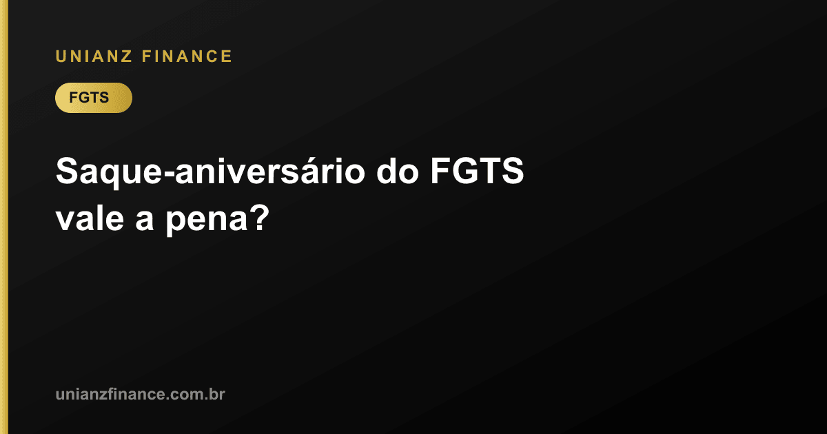 Saque-aniversário do FGTS vale a pena?